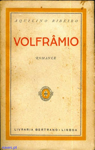 Aquilino Ribeiro -, "Volfrâmio"