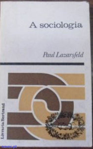 Paul Lazarsfeld -, "A Sociologia"