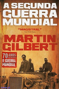Martin Gilbert -, "A Segunda Guerra Mundial"