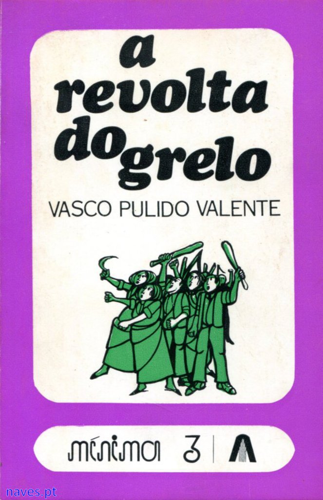Vasco Pulido Valente-, A Revolta do Grelo